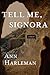 Tell Me, Signora by Ann Harleman