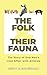 The Folk and Their Fauna: T...