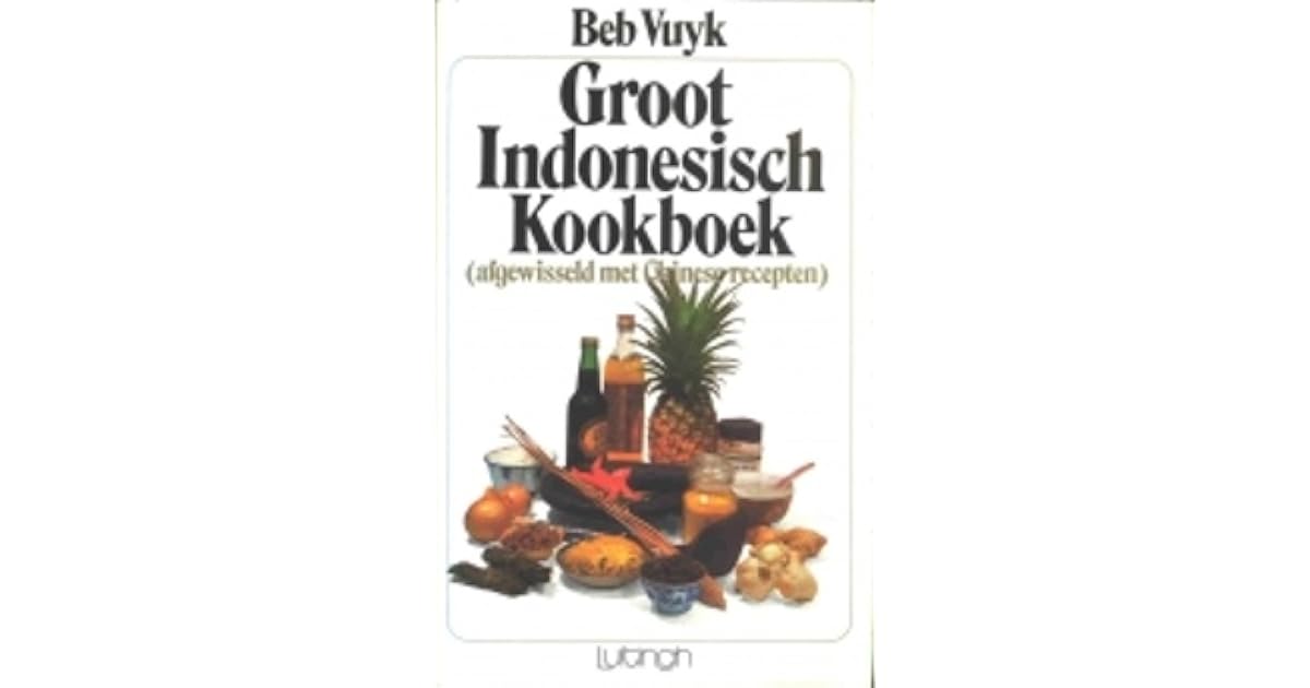 Groot Indonesisch Kookboek - Afgewisseld met Chinese Recepten by Beb Vuyk