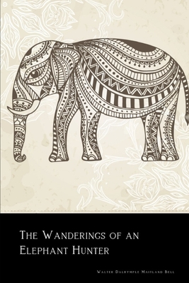 pdf download The Wanderings of an Elephant Hunter (Annotated)