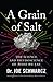 A Grain of Salt The Science and Pseudoscience of What We Eat by Joe Schwarcz