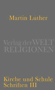 Martin Luther Kirche und Schule Schriften III
