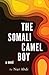Somali Camel Boy, The by Nur Abdi