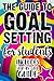 The Guide To Goal Setting F...