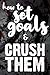 How To Set Goals & Crush Th...