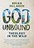 God Unbound: Theology in the Wild