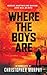 Where the Boys Are by Christopher    Murphy