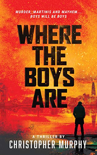 Where the Boys Are: Murder, Martinis, and Mayhem... Boys Will Be Boys (Kindle Edition)