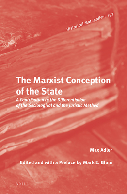 The Marxist Conception of the State: A Contribution to the Differentiation of the Sociological and the Juristic Method (ebook)