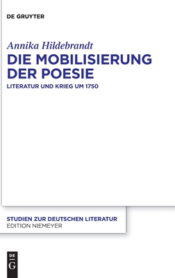 Die Mobilisierung der Poesie: Literatur und Krieg um 1750 (Studien zur deutschen Literatur, 220) (German Edition)