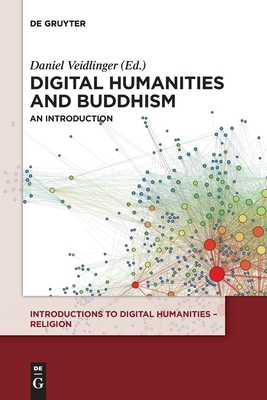 Digital Humanities and Buddhism: An Introduction (Introductions to Digital Humanities – Religion)