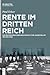 Rente im Dritten Reich: Die Reichsversicherungsanstalt für Angestellte 1933 bis 1945 (German Edition)
