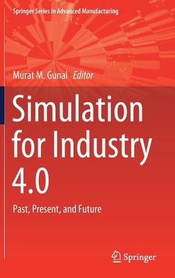 Simulation for Industry 4.0: Past, Present, and Future (Hardcover)