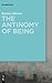 The Antinomy of Being by Karsten Harries