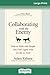 Collaborating with the Enemy: How to Work with People You Don't Agree with or Like or Trust (16pt Large Print Edition)