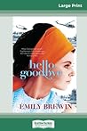 Hello, Goodbye (16pt Large Print Edition) Hello, Goodbye (16pt Large Print Edition)