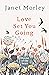 Love Set You Going: Poems o...
