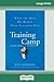 Training Camp: What the Best Do Better Than Everyone Else (16pt Large Print Edition)