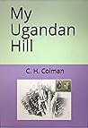 My Ugandan Hill My Ugandan Hill