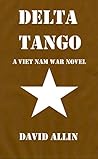 Delta Tango: A Viet Nam War Novel Delta Tango: A Viet Nam War Novel
