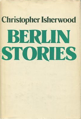 The Berlin Stories: The Last of Mr. Norris & Goodbye To Berlin