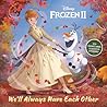 We'll Always Have Each Other (Disney Frozen 2) We'll Always Have Each Other (Disney Frozen 2)