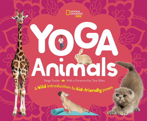 Yoga Animals: Playful Poses for Calming Your Wild Ones (Hardcover)