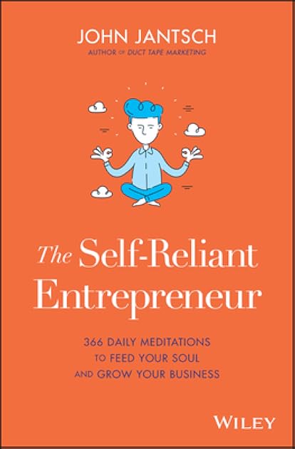 The Self-Reliant Entrepreneur: 366 Daily Meditations to Feed Your Soul and Grow Your Business