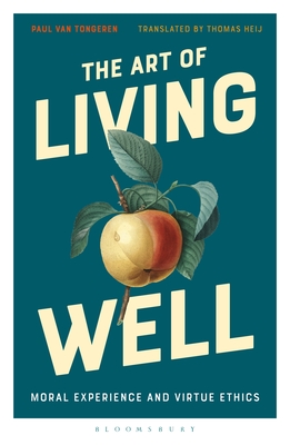 Art of Living Well, The: Moral Experience and Virtue Ethics