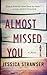 Almost Missed You