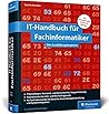IT-Handbuch für Fachinformatiker: Ideal für die Bereiche Anwendungsentwicklung und Systemintegration. Mit vielen Prüfungsfragen und Übungen IT-Handbuch für Fachinformatiker: Ideal für die Bereiche Anwendungsentwicklung und Systemintegration. Mit vielen Prüfungsfragen und Übungen