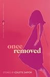 Once Removed by Colette Sartor