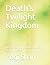 Death's Twilight Kingdom: T...