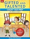 Gifted and Talented COGAT Test Prep: Gifted Test Prep Book for the COGAT Level 7; Workbook for Children in Grade 1 Gifted and Talented COGAT Test Prep: Gifted Test Prep Book for the COGAT Level 7; Workbook for Children in Grade 1