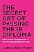The Secret Art of Passing the Ib Diploma: Why 1 Out of 4 Students Fail + How to Avoid Being One of Them