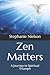 Zen Matters: A Journey to S...