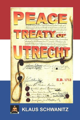 Peace Treaty of Utrecht: Peace in Europe A.D. 1713 (Paperback)