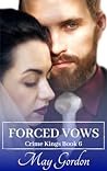 Forced Vows (Crime Kings #6) Forced Vows (Crime Kings #6)