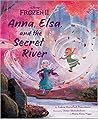 Anna, Elsa, and the Secret River by Andria Warmflash Rosenbaum