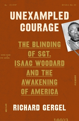 Read Unexampled Courage: The Blinding of Sgt. Isaac Woodard and the Awakening of America