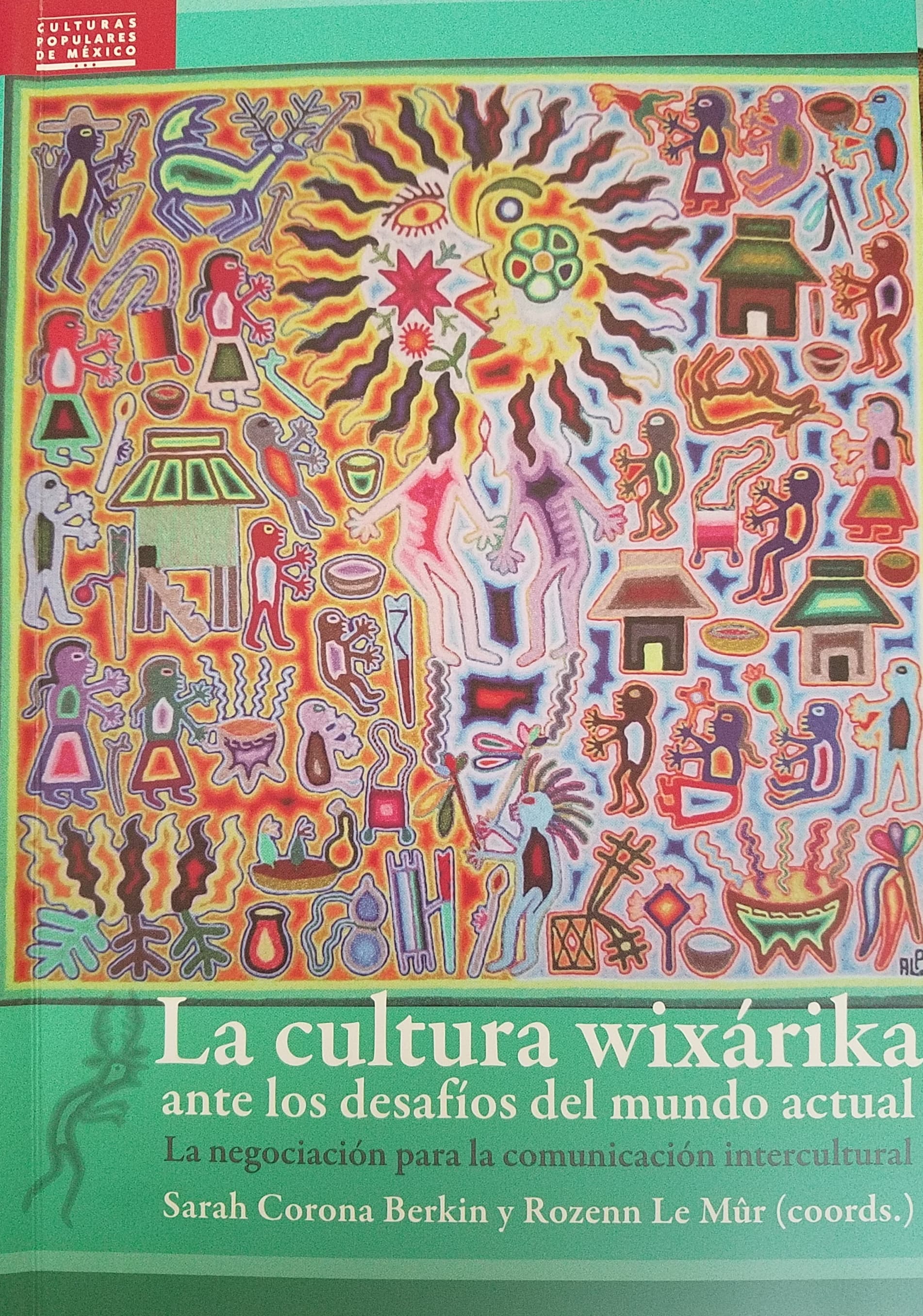 La cultura wixárika ante los desafíos del mundo actual: la negociación para la comunicación intercultural (Paperback)