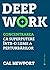 Deep Work. Concentrarea ca superputere într-o lume a perturbă... by Cal Newport