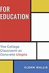 For Education: The College Classroom as Concrete Utopia