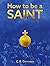 How To Be A Saint (The Salv...