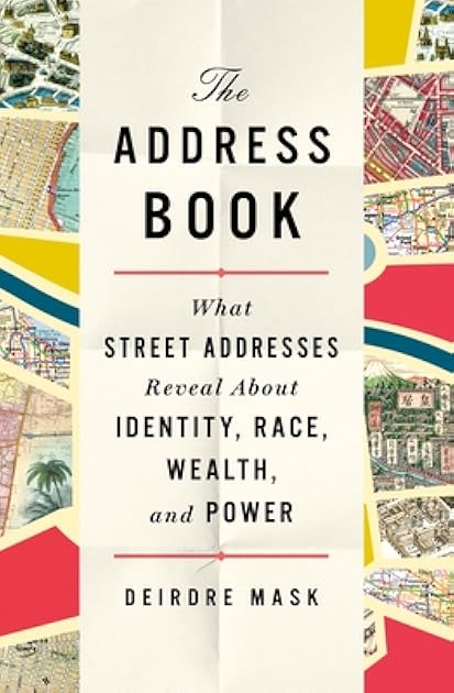 The Address Book: What Street Addresses Reveal About Identity, Race, Wealth, and Power