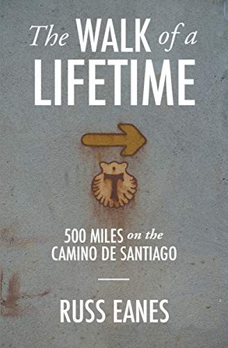 The Walk of a Lifetime: 500 Miles on the Camino de Santiago (Kindle Edition)