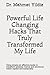 Powerful Life Changing Hacks That Truly Transformed My Life: Using simple yet effective hacks to transform physical, mental and emotional health rapidly and sustainably