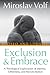 Exclusion and Embrace, Revised and Updated: A Theological Exploration of Identity, Otherness, and Reconciliation