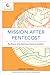 Mission after Pentecost: The Witness of the Spirit from Genesis to Revelation (Mission in Global Community)