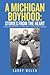 A Michigan Boyhood: Stories...
